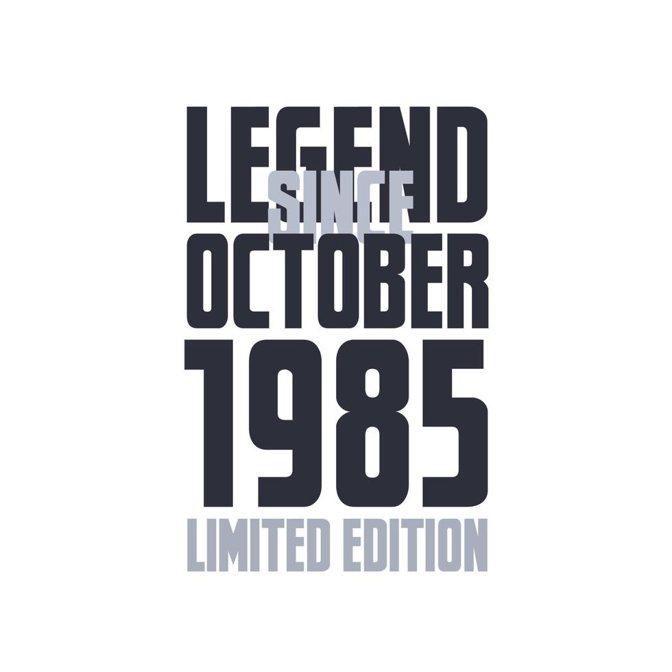 Legend Since October 1985 Birthday celebration quote typography tshirt design vector