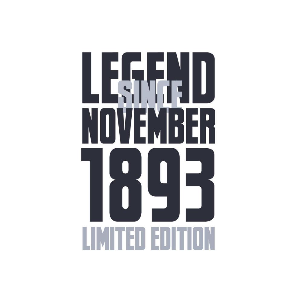 Legend Since November 1893 Birthday celebration quote typography tshirt design vector