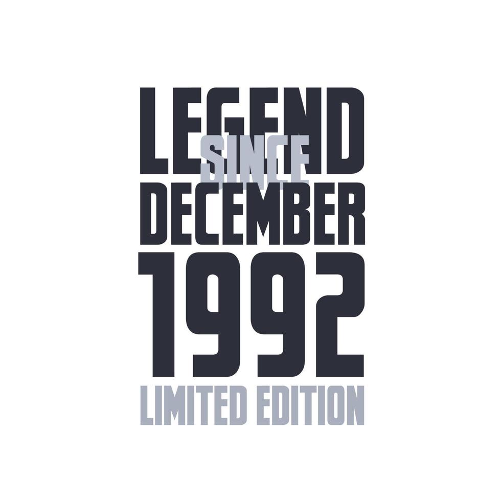 Legend Since December 1992 Birthday celebration quote typography tshirt design vector