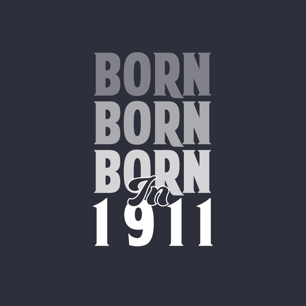 Born in 1911. Birthday quotes design for 1911 vector