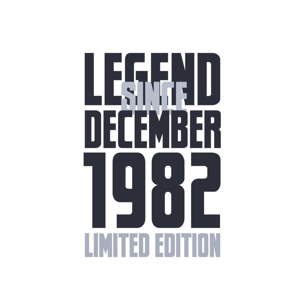 Legend Since December 1982 Birthday celebration quote typography tshirt design vector