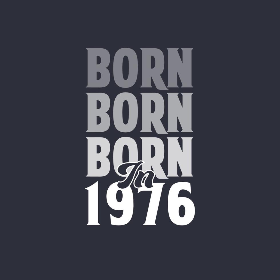 Born in 1976. Birthday quotes design for 1976 vector