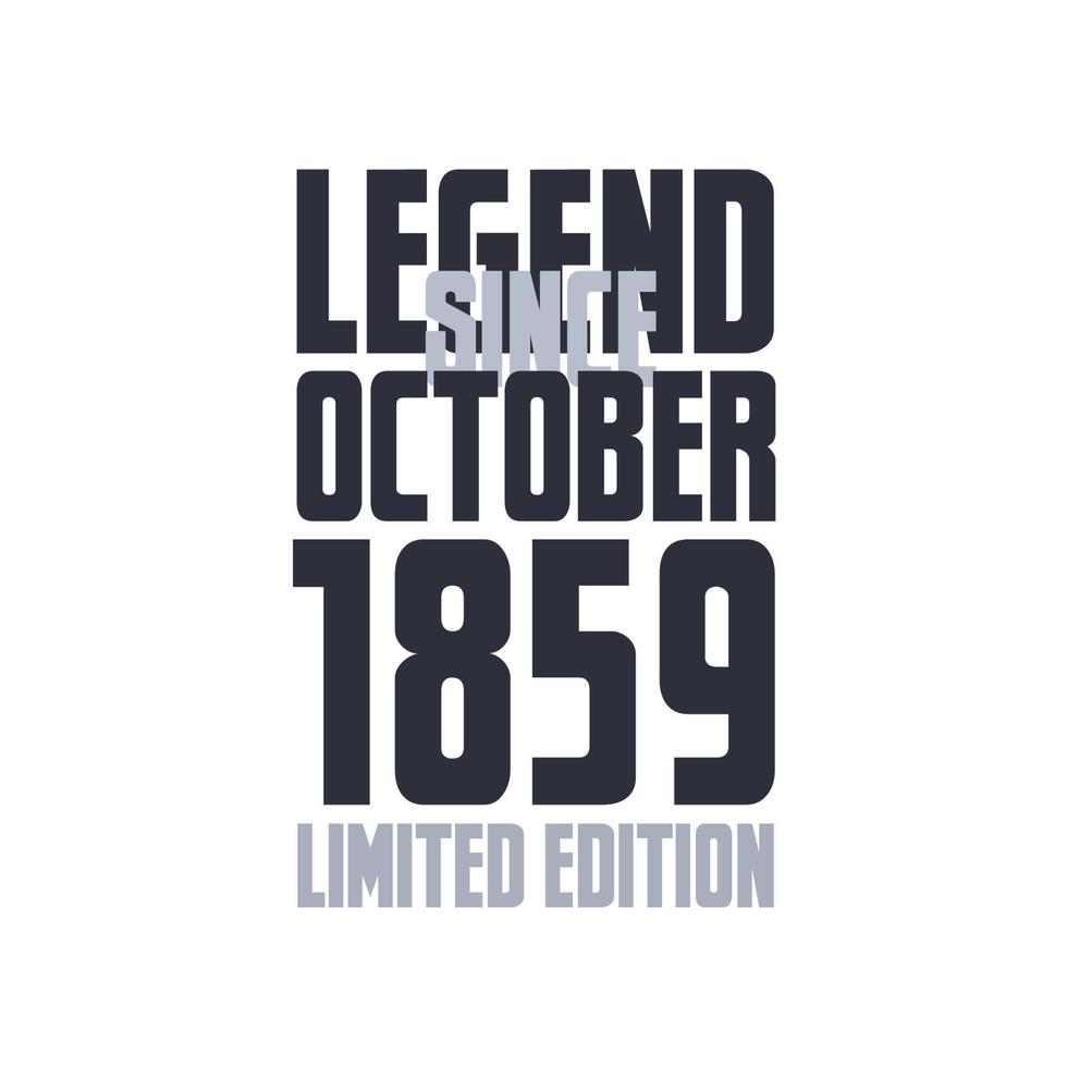 Legend Since October 1859 Birthday celebration quote typography tshirt design vector