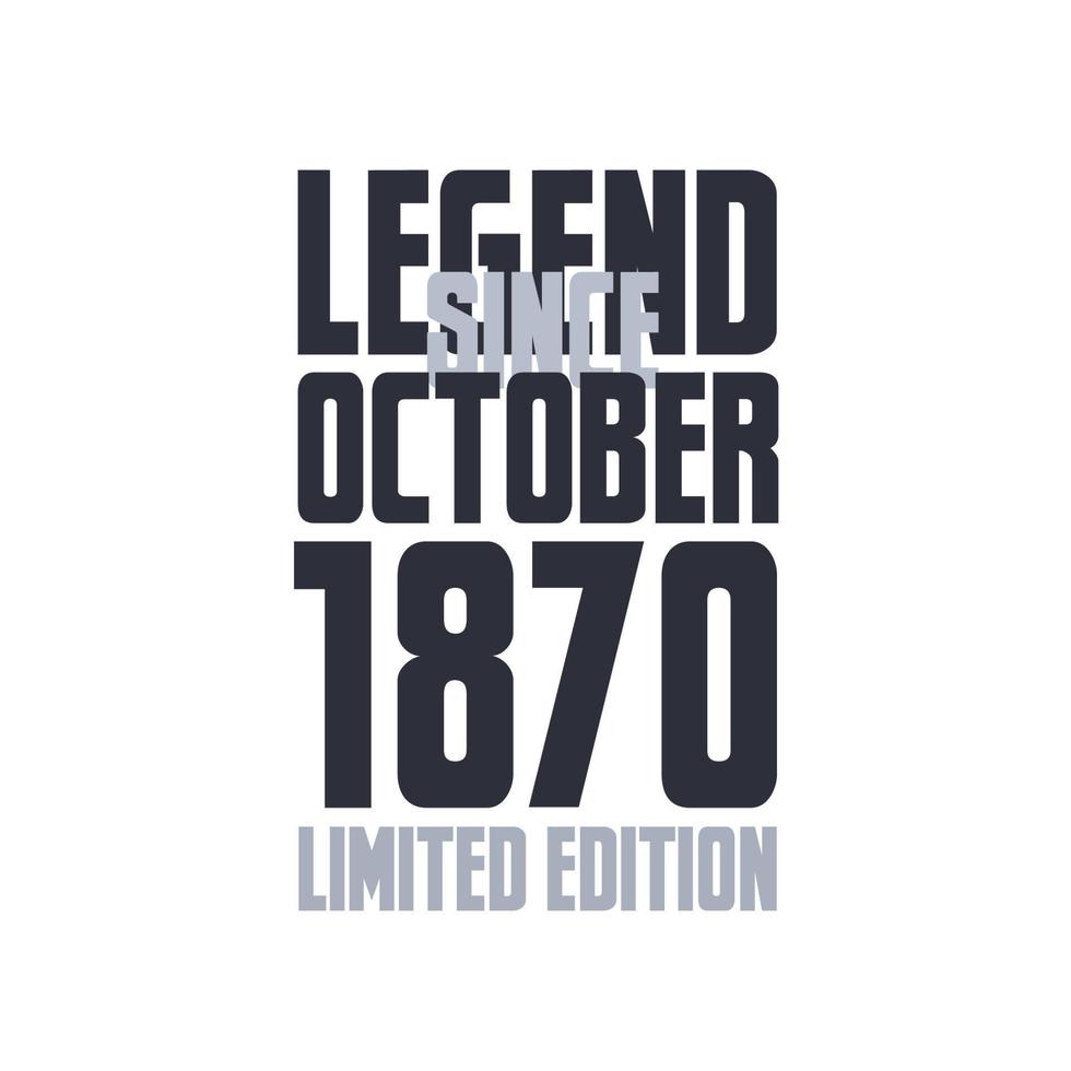 Legend Since October 1870 Birthday celebration quote typography tshirt design vector