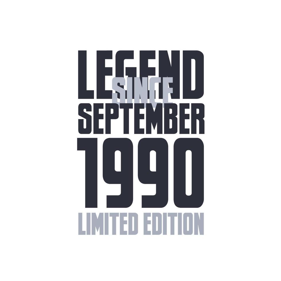 Legend Since September 1990 Birthday celebration quote typography tshirt design vector