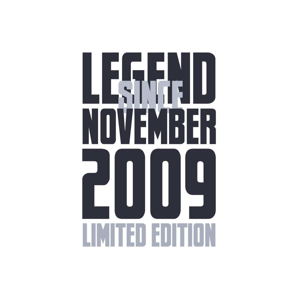 Legend Since November 2009 Birthday celebration quote typography tshirt design vector