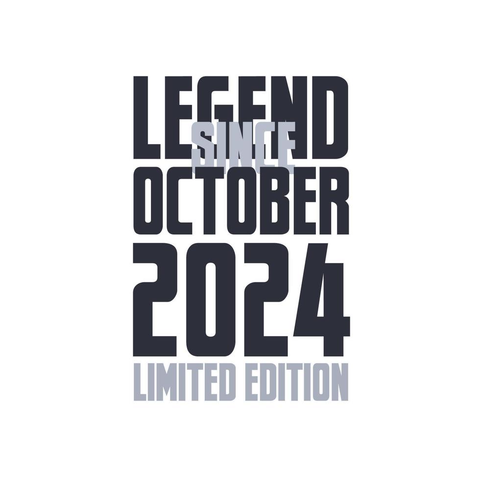 Legend Since October 2024 Birthday celebration quote typography tshirt design vector