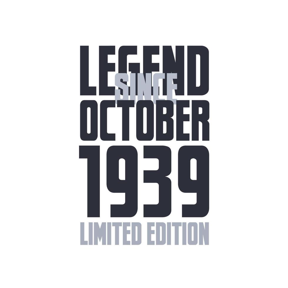 Legend Since October 1939 Birthday celebration quote typography tshirt design vector