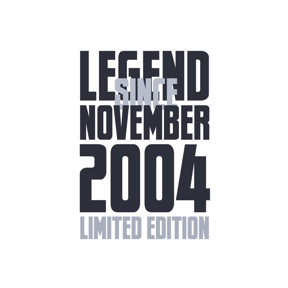 Legend Since November 2004 Birthday celebration quote typography tshirt design vector