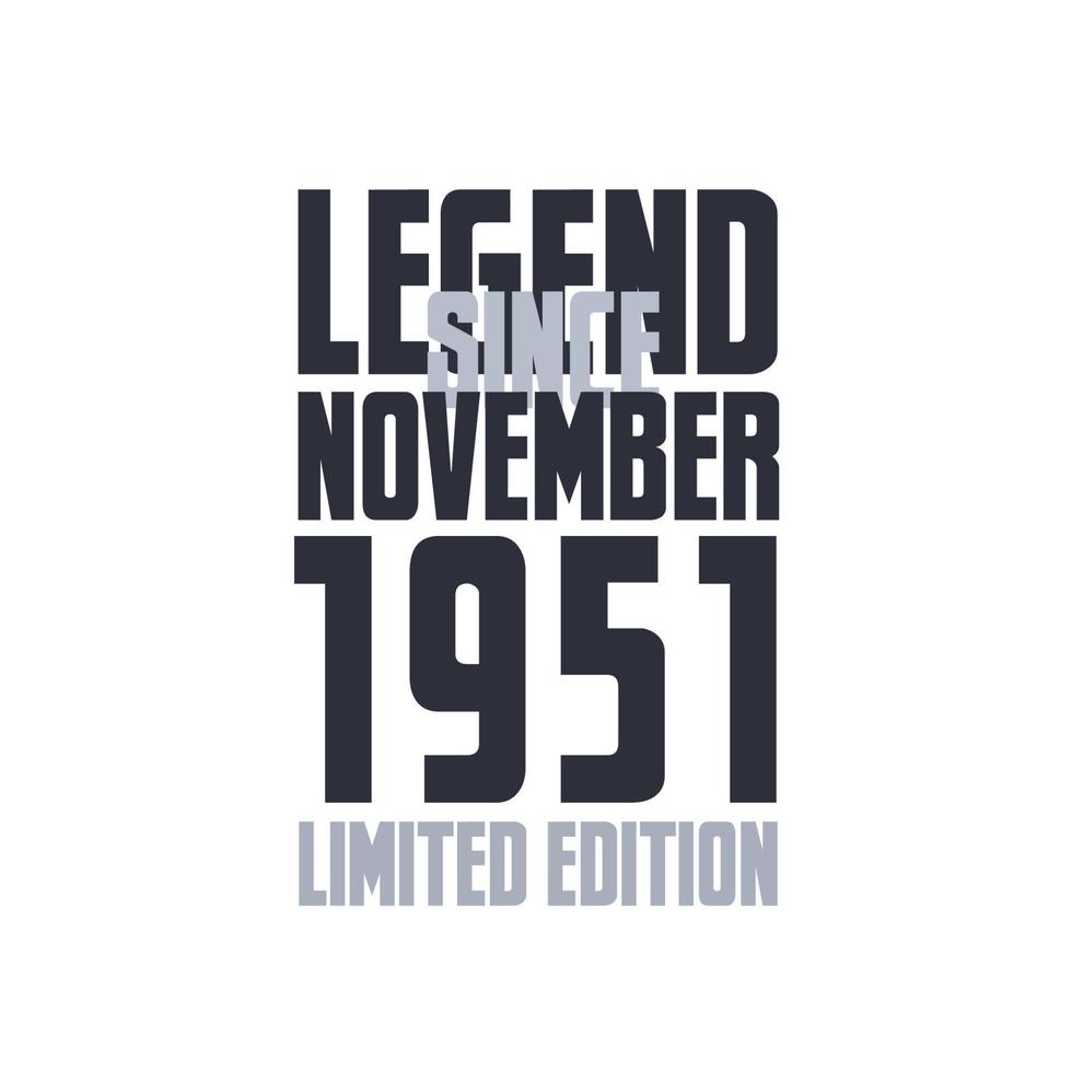 Legend Since November 1951 Birthday celebration quote typography tshirt design vector