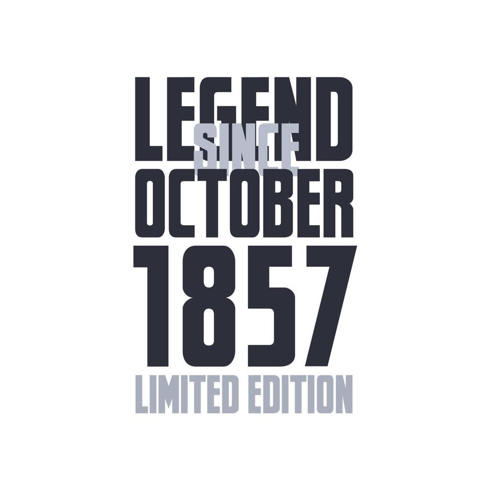 Legend Since October 1857 Birthday celebration quote typography tshirt design vector