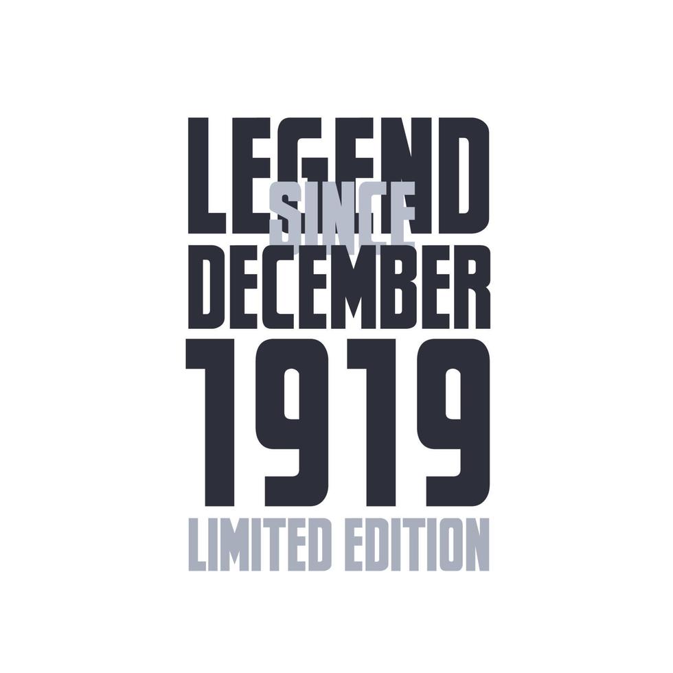 Legend Since December 1919 Birthday celebration quote typography tshirt design vector