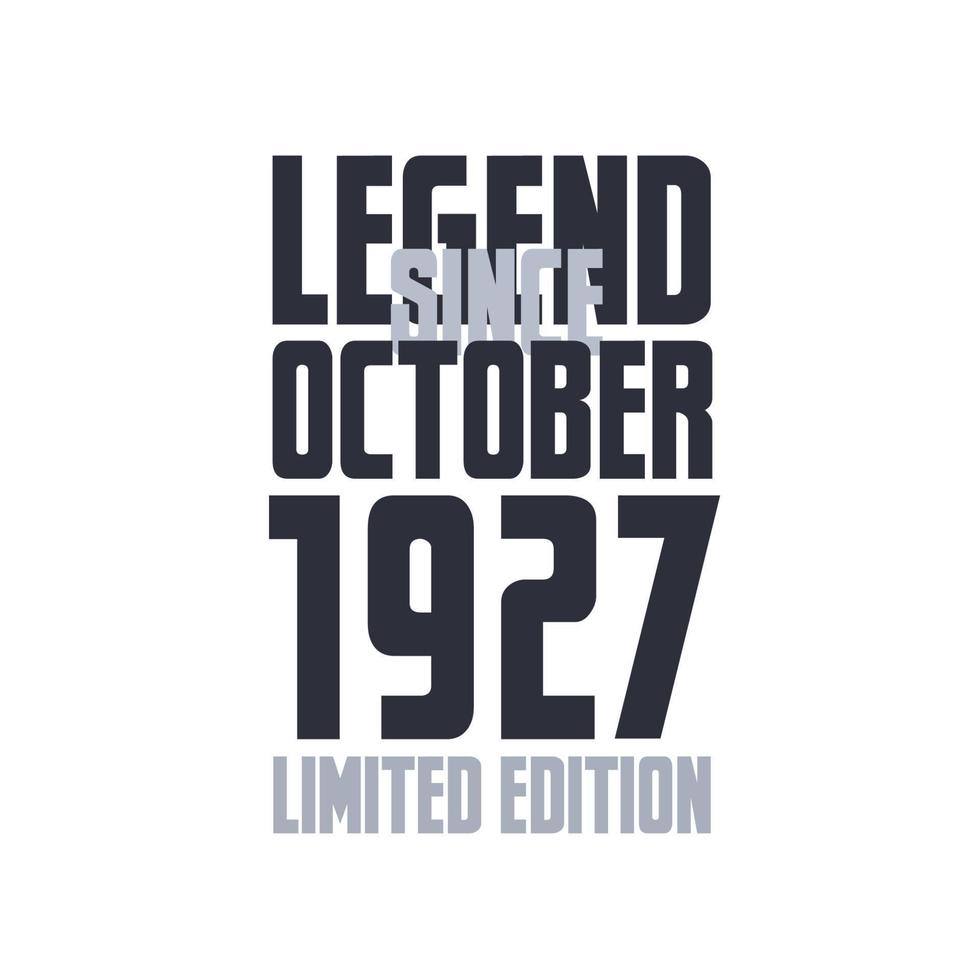 Legend Since October 1927 Birthday celebration quote typography tshirt design vector
