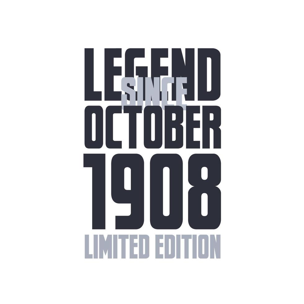 Legend Since October 1908 Birthday celebration quote typography tshirt design vector