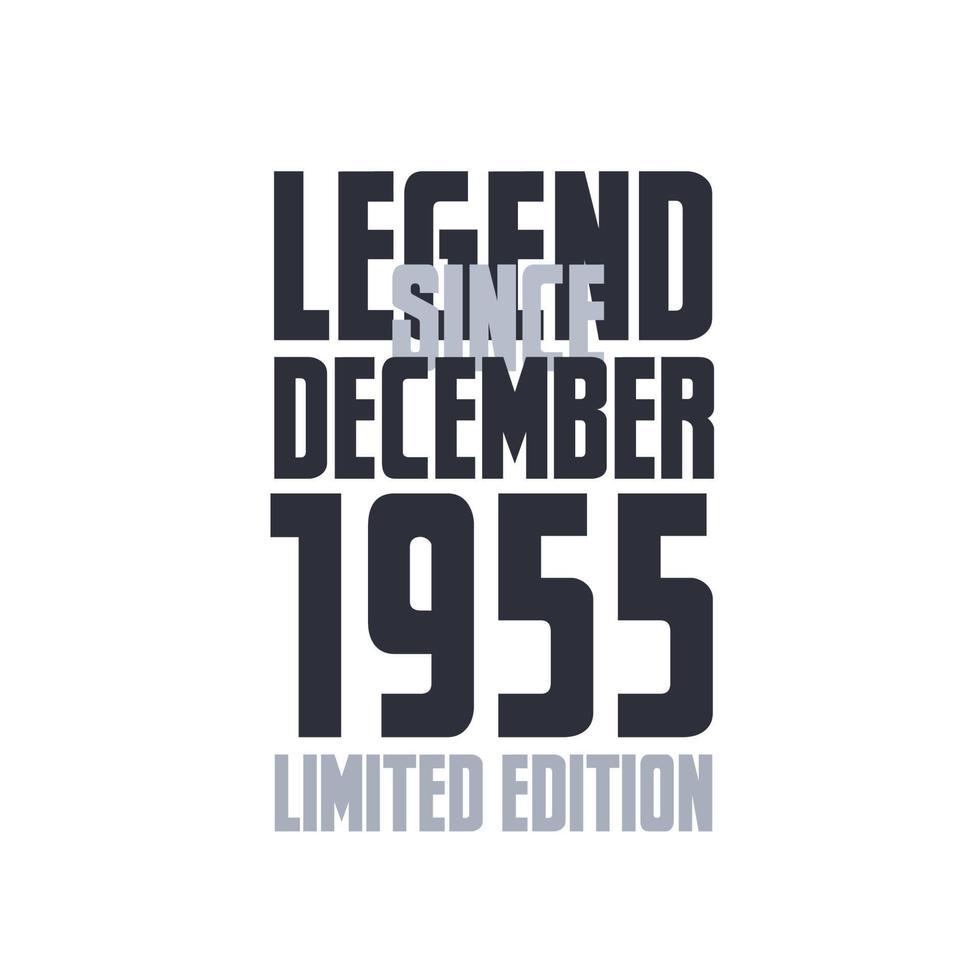 Legend Since December 1955 Birthday celebration quote typography tshirt design vector