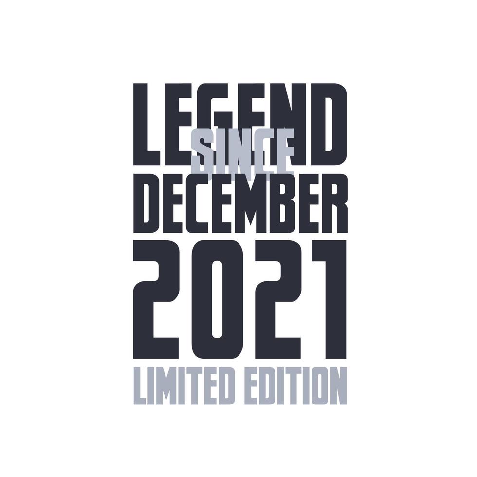 Legend Since December 2021 Birthday celebration quote typography tshirt design vector