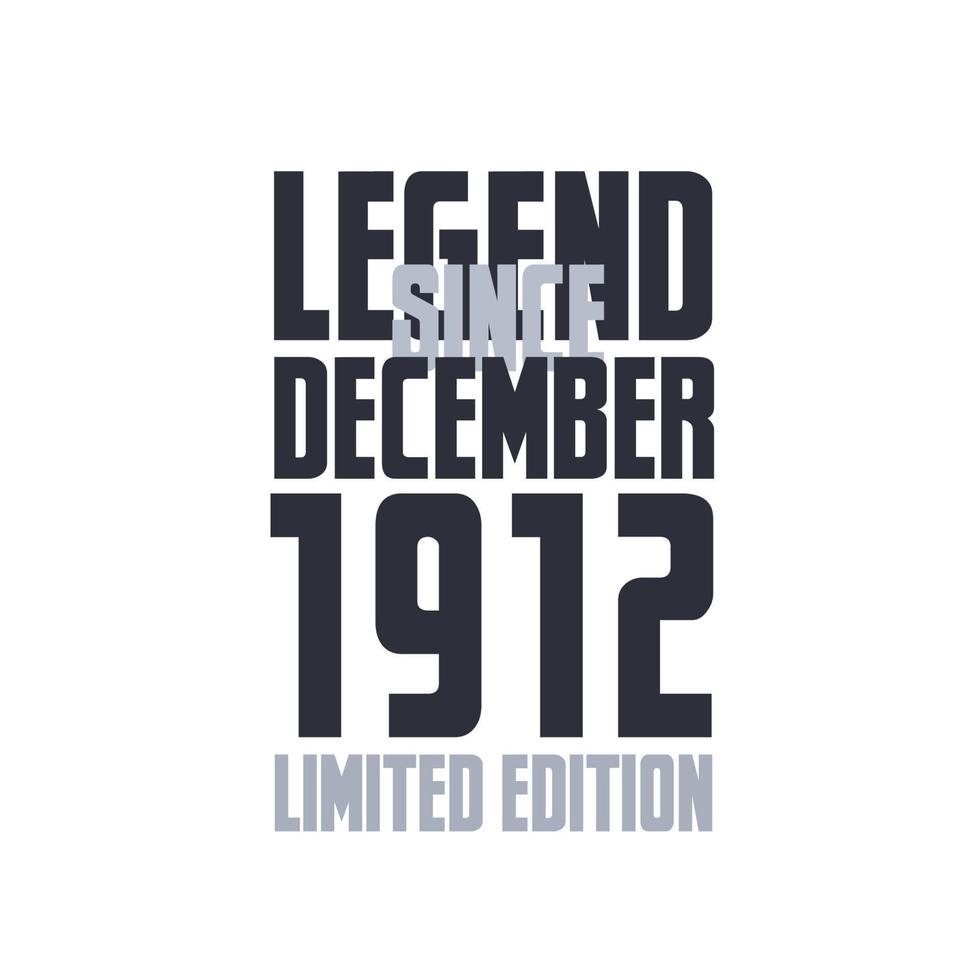 Legend Since December 1912 Birthday celebration quote typography tshirt design vector