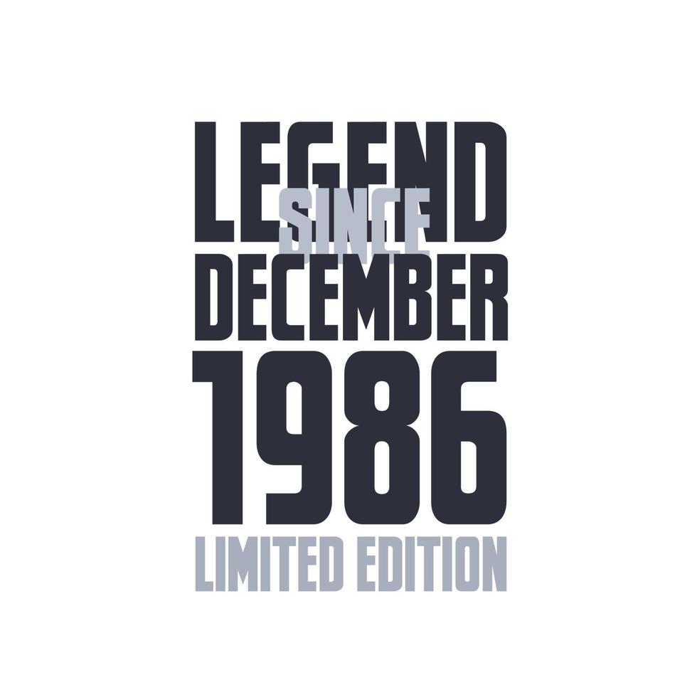 Legend Since December 1986 Birthday celebration quote typography tshirt design vector