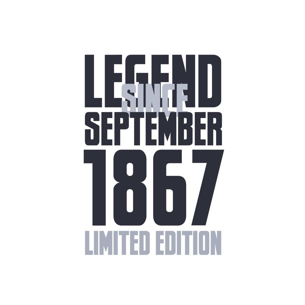 Legend Since September 1867 Birthday celebration quote typography tshirt design vector