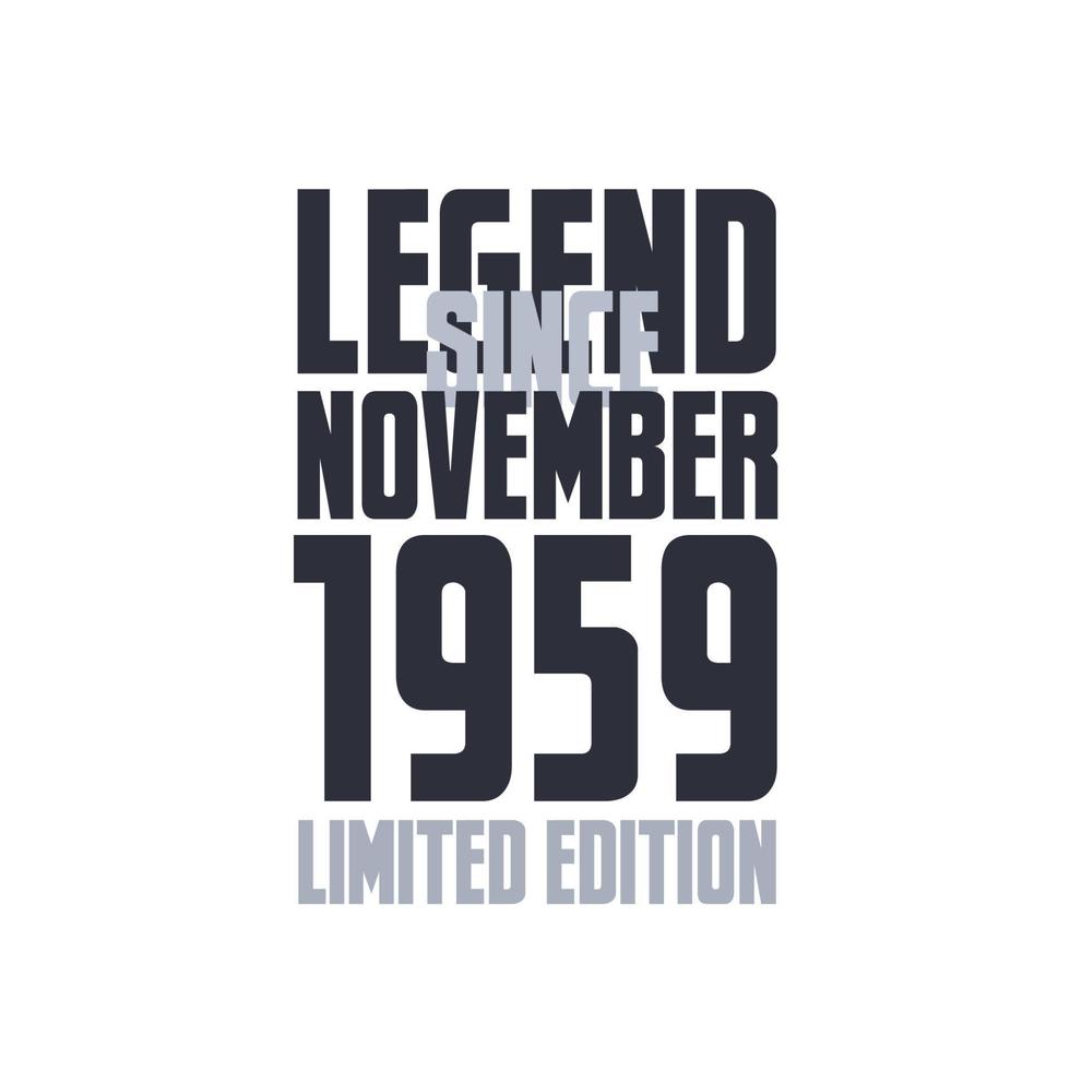 Legend Since November 1959 Birthday celebration quote typography tshirt design vector