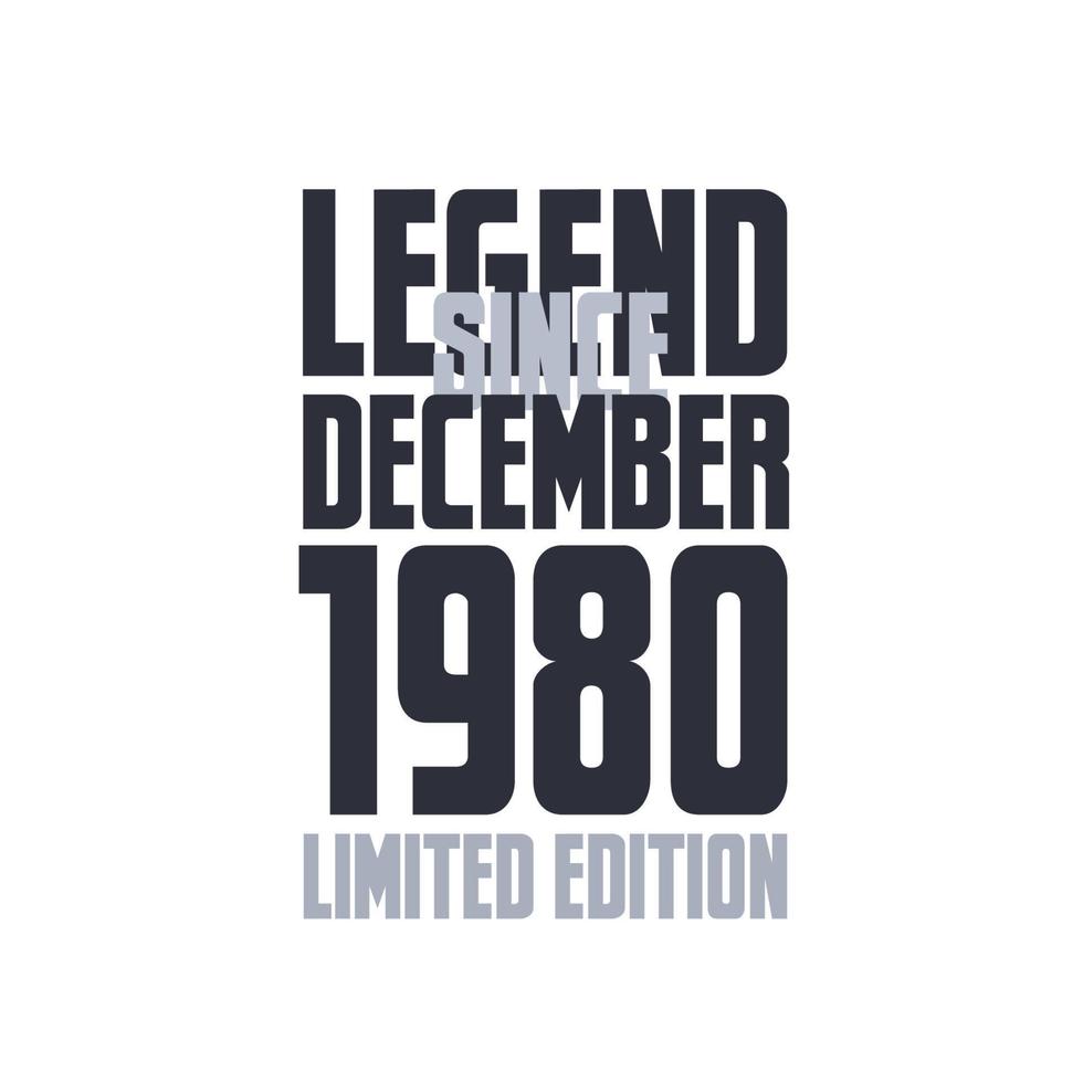 Legend Since December 1980 Birthday celebration quote typography tshirt design vector