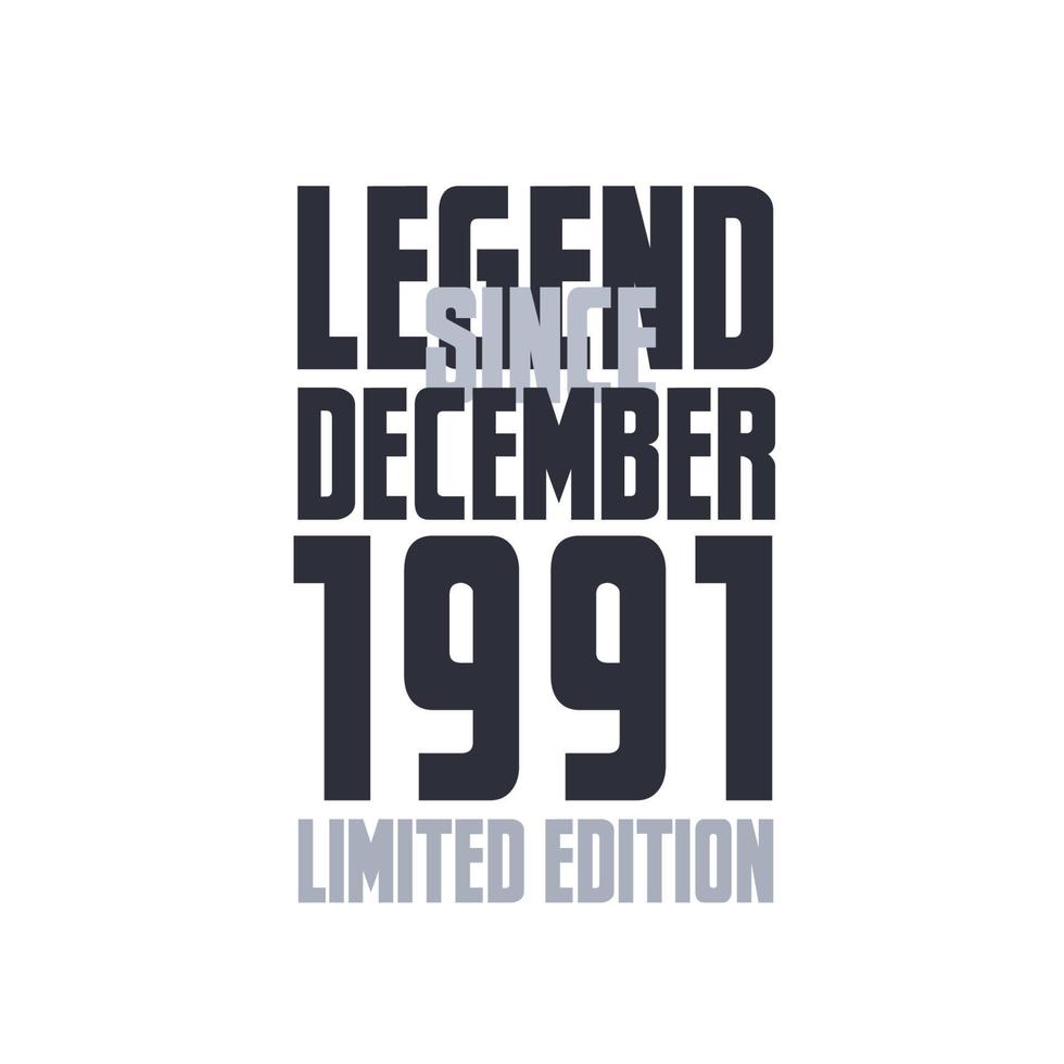 Legend Since December 1991 Birthday celebration quote typography tshirt design vector