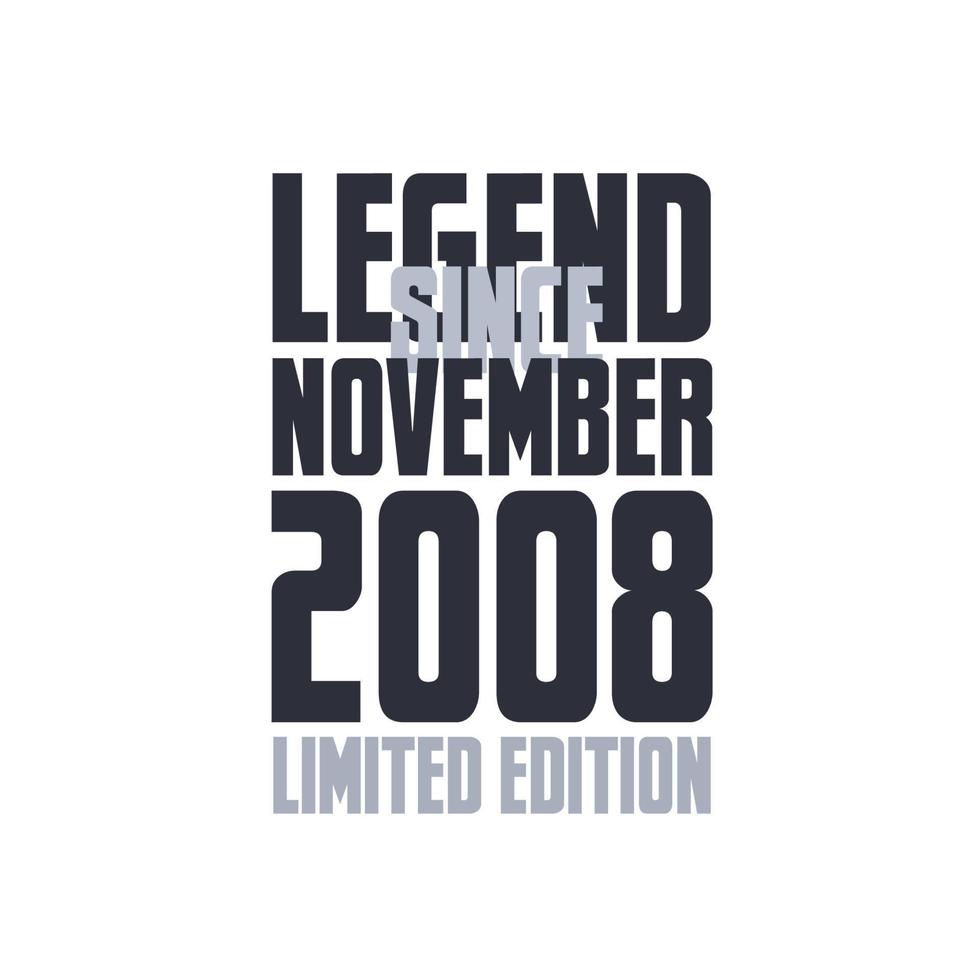 Legend Since November 2008 Birthday celebration quote typography tshirt design vector