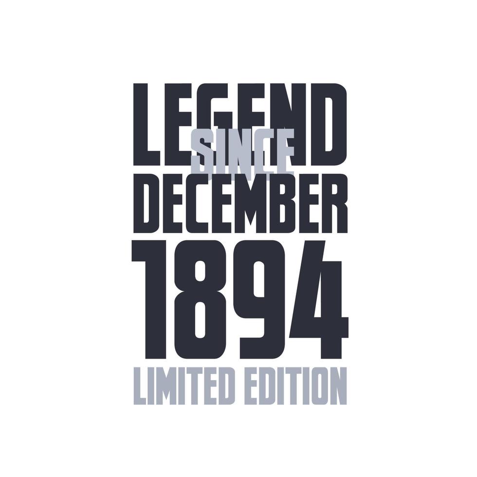 Legend Since December 1894 Birthday celebration quote typography tshirt design vector