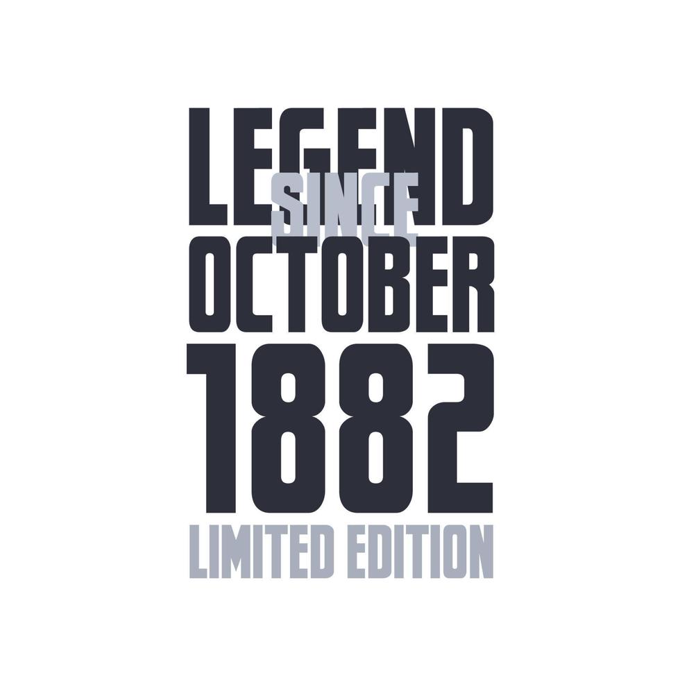Legend Since October 1882 Birthday celebration quote typography tshirt design vector