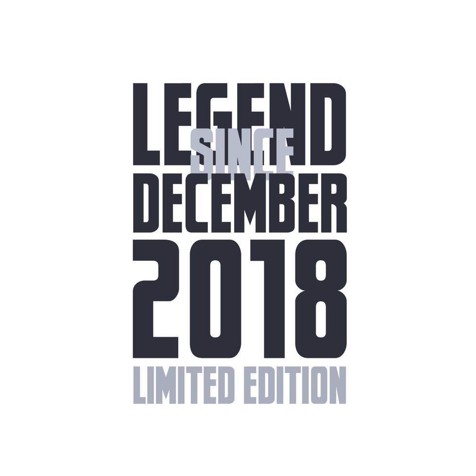 Legend Since December 2018 Birthday celebration quote typography tshirt design vector
