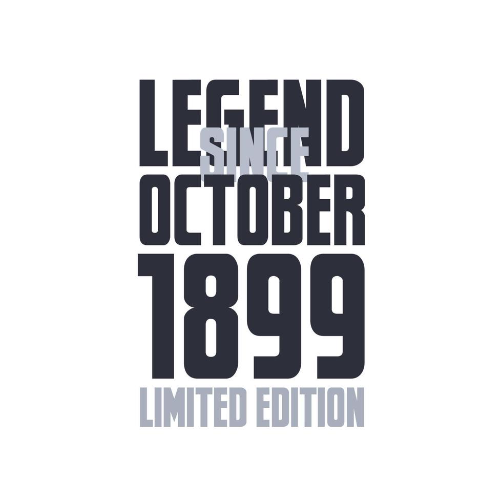 Legend Since October 1899 Birthday celebration quote typography tshirt design vector