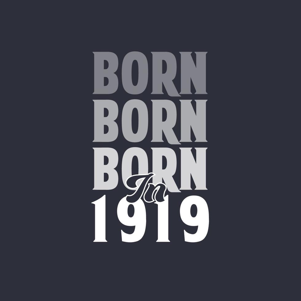 Born in 1919. Birthday quotes design for 1919 vector