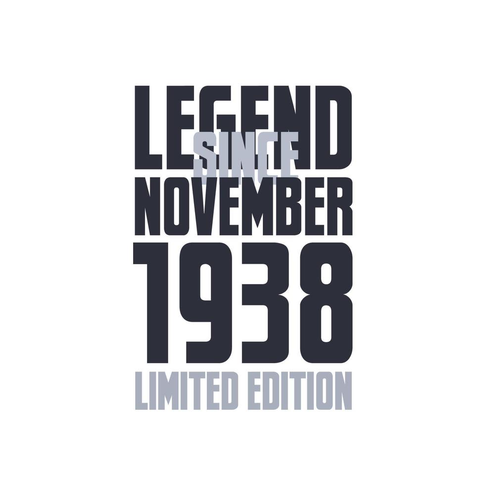 Legend Since November 1938 Birthday celebration quote typography tshirt design vector