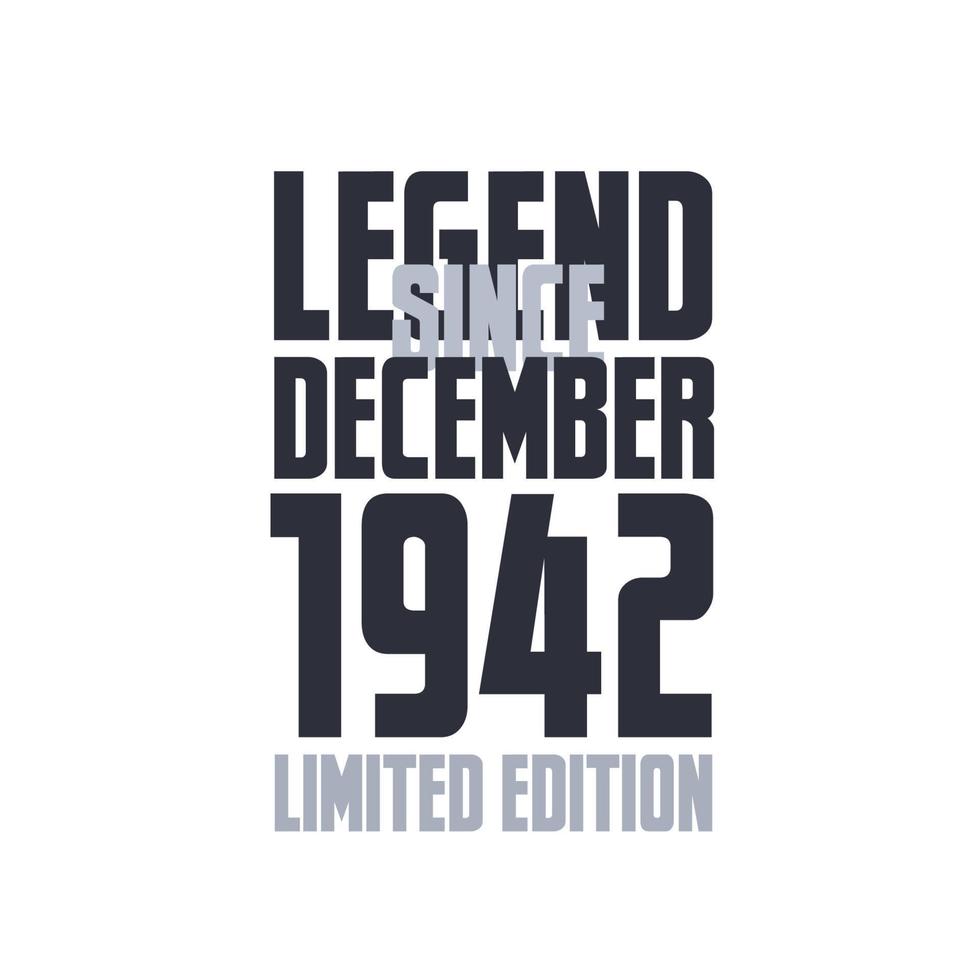 Legend Since December 1942 Birthday celebration quote typography tshirt design vector