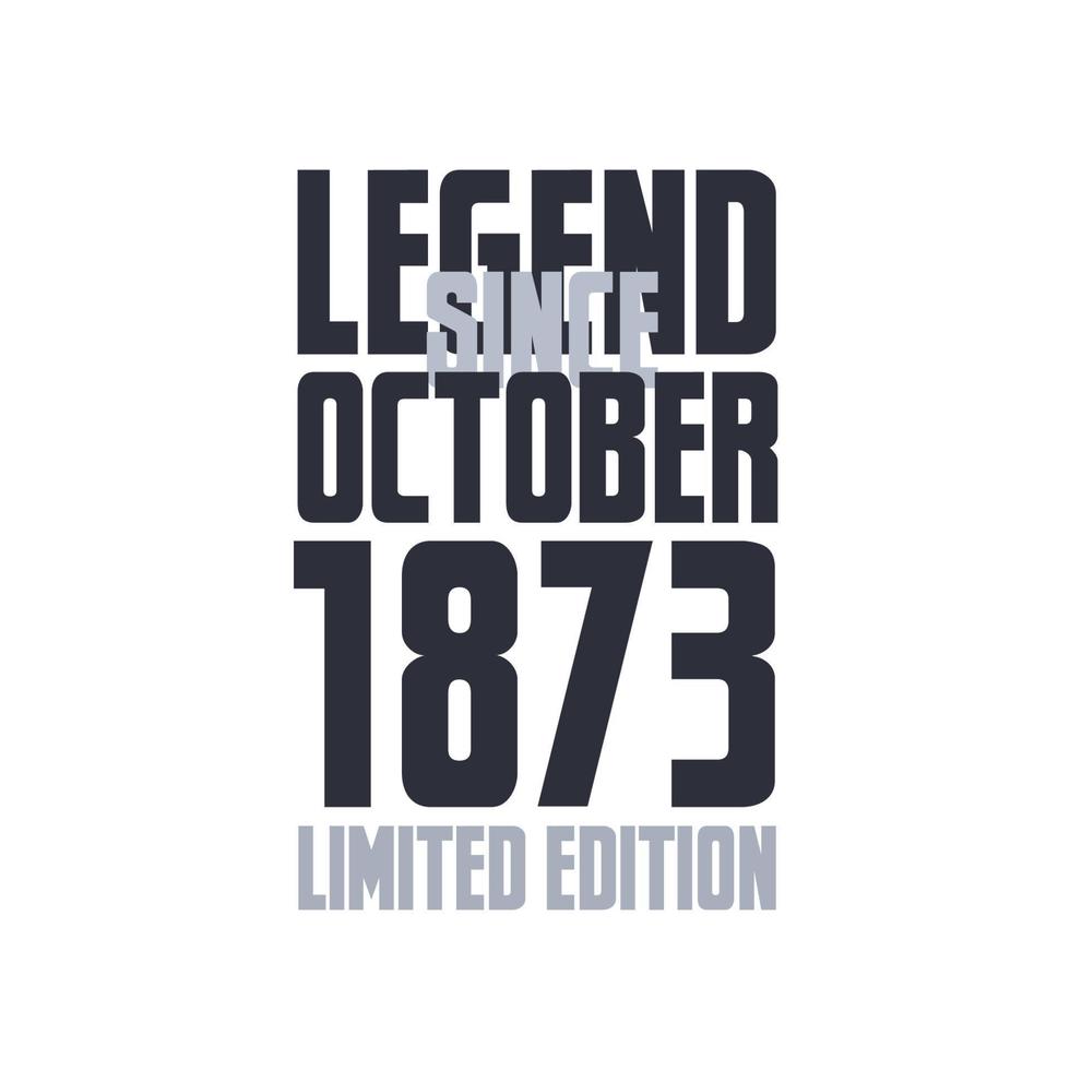 Legend Since October 1873 Birthday celebration quote typography tshirt design vector