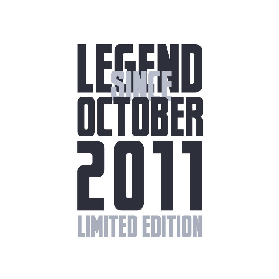 Legend Since October 2011 Birthday celebration quote typography tshirt design vector