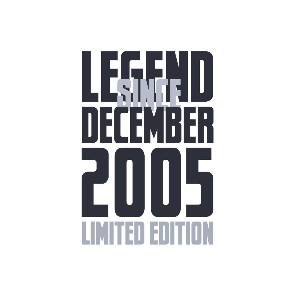 Legend Since December 2005 Birthday celebration quote typography tshirt design vector