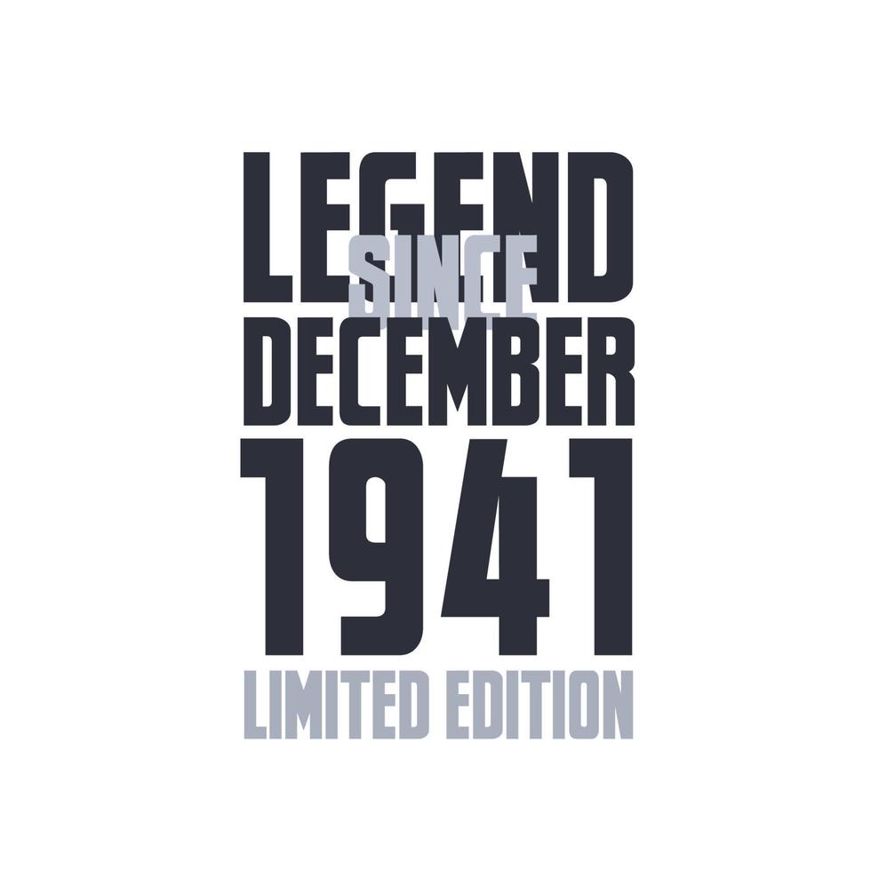 Legend Since December 1941 Birthday celebration quote typography tshirt design vector