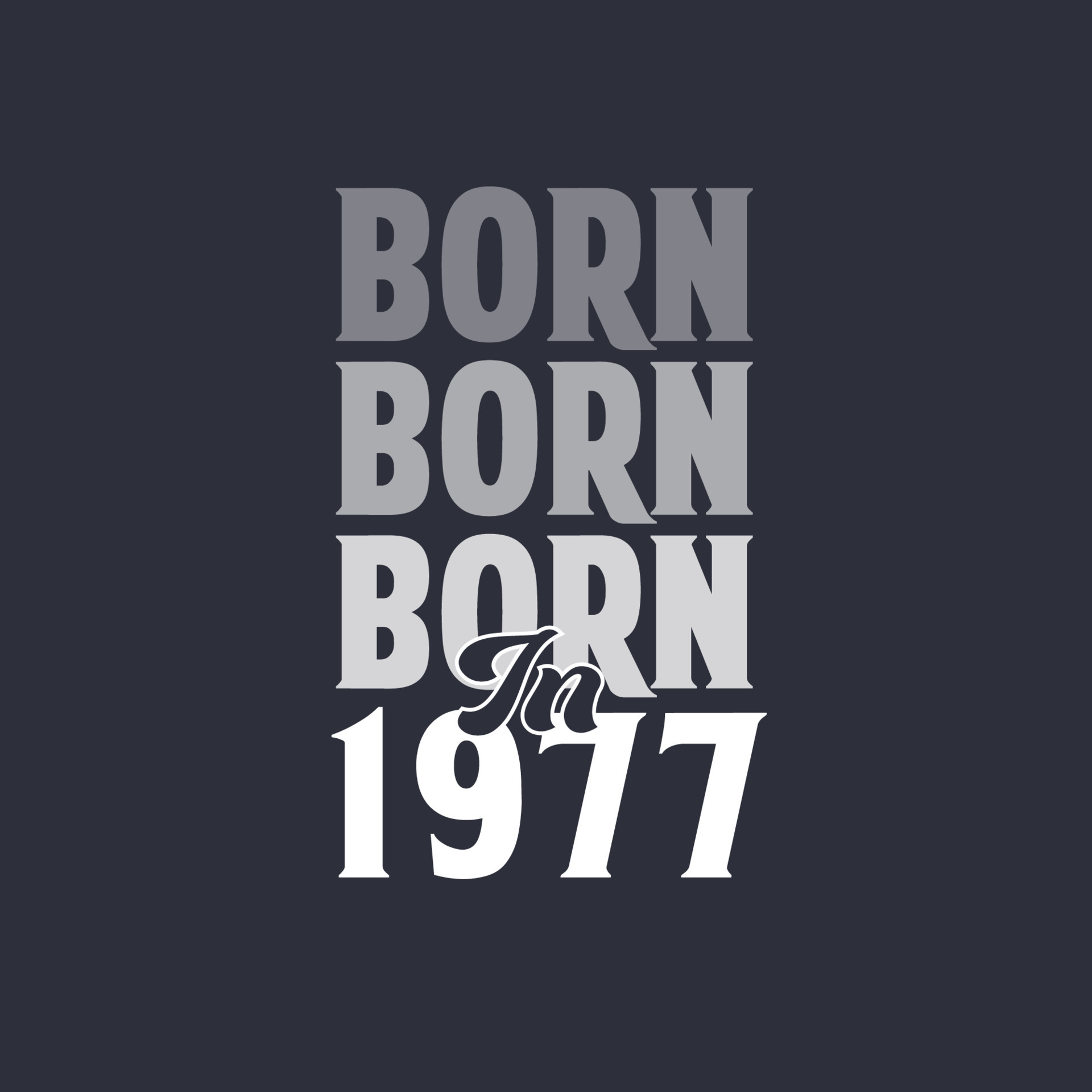 Born in 1977. Birthday quotes design for 1977 14011259 Vector Art at