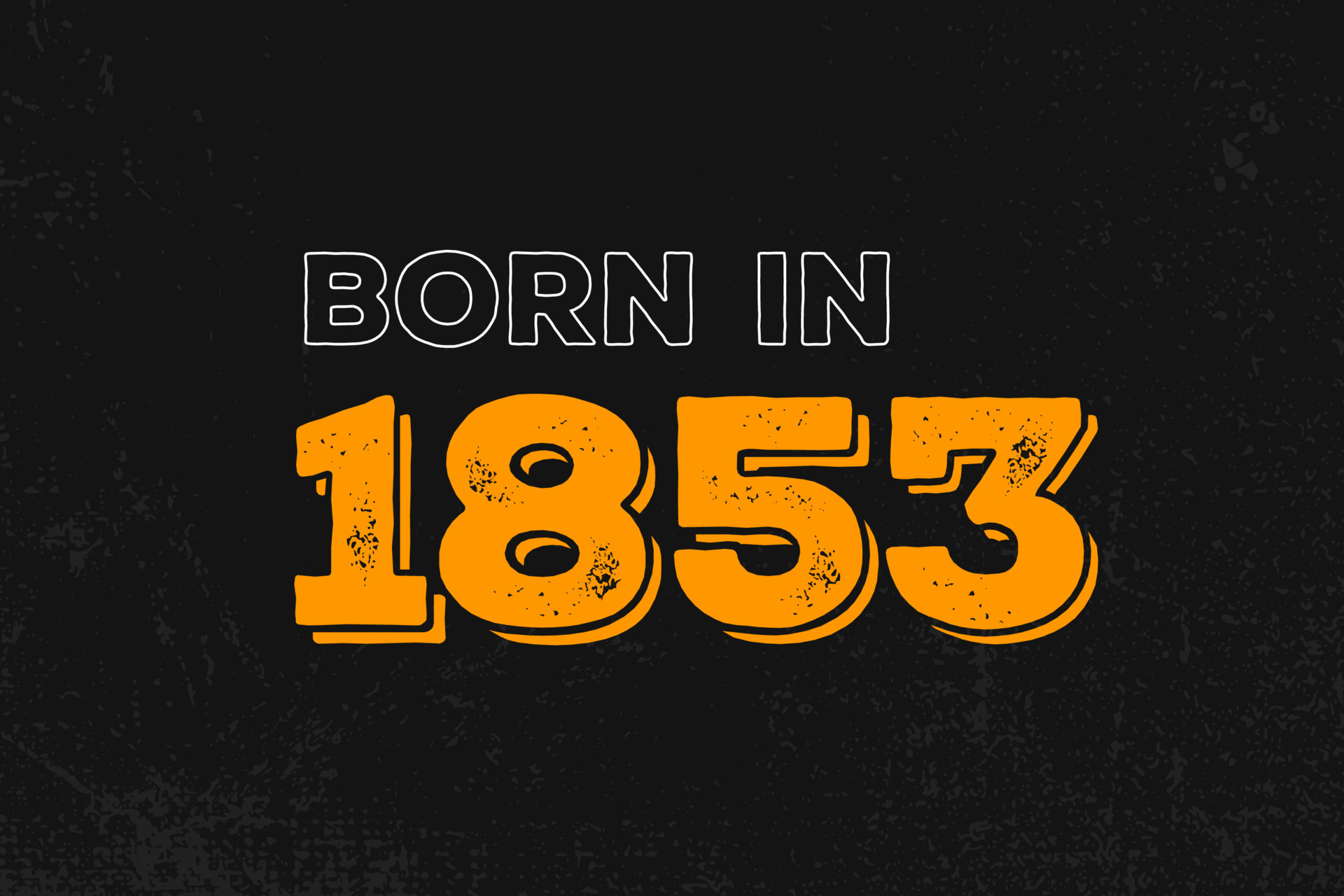 born-in-1853-birthday-quote-design-for-those-born-in-the-year-1853