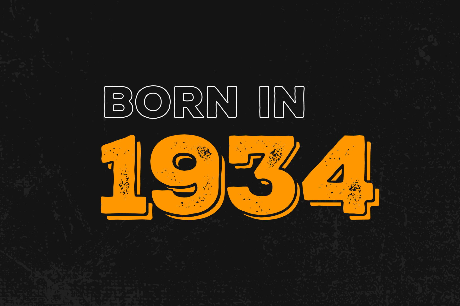 Born in 1934 Birthday quote design for those born in the year 1934