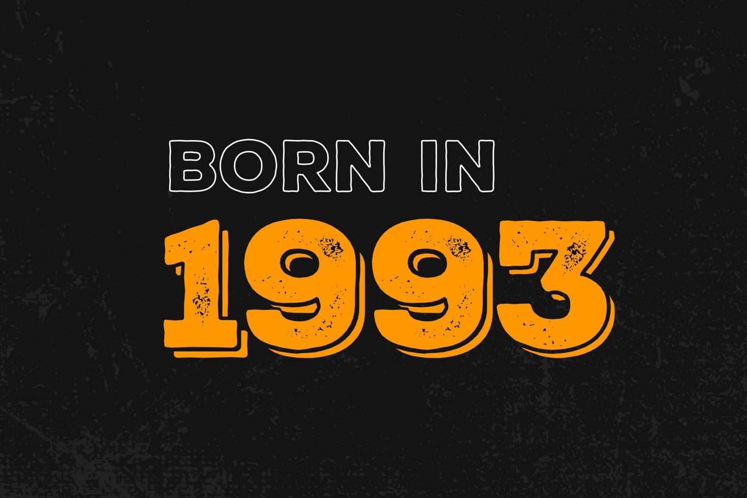 Born in 1993 Birthday quote design for those born in the year 1993 vector