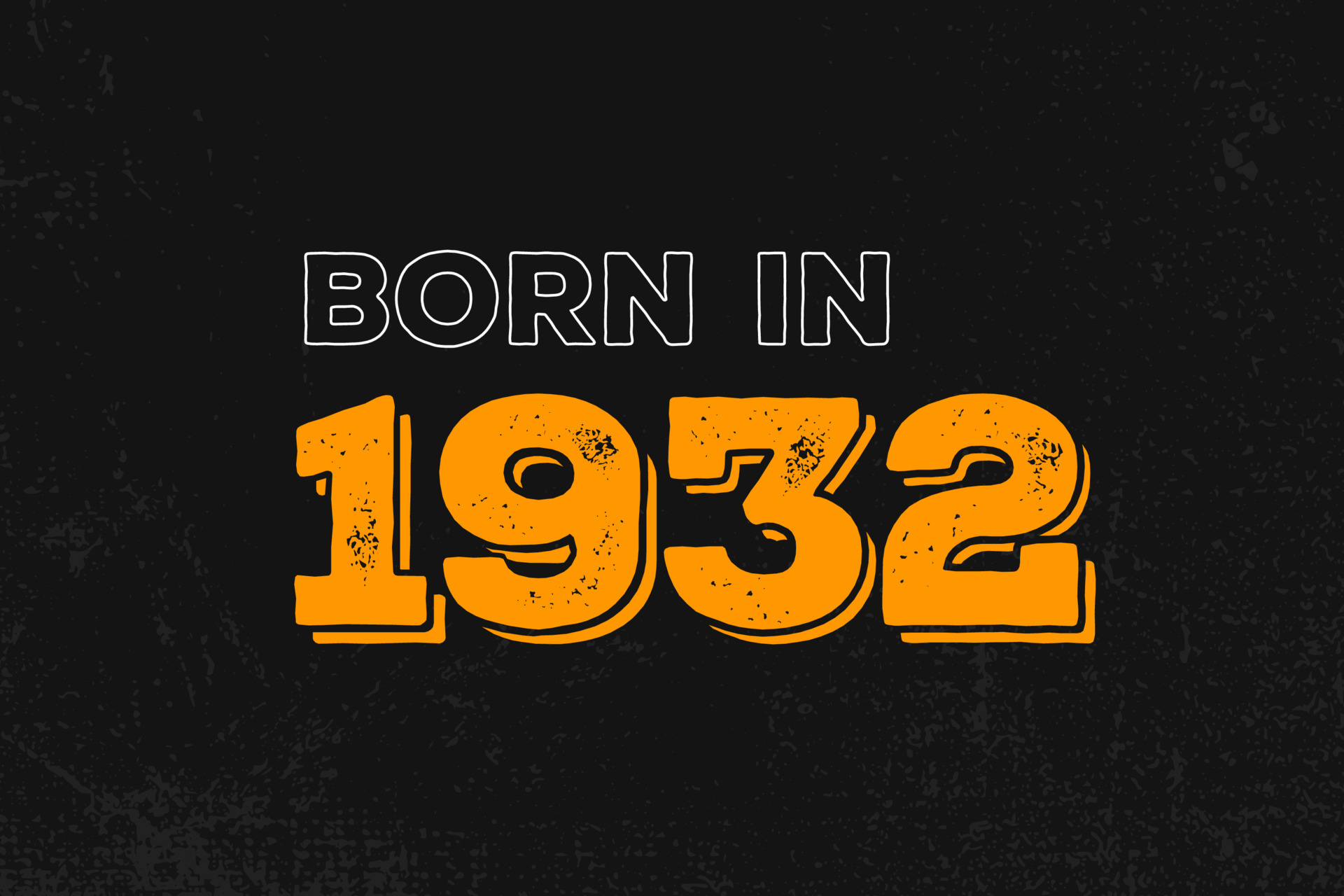 Born in 1932 Birthday quote design for those born in the year 1932