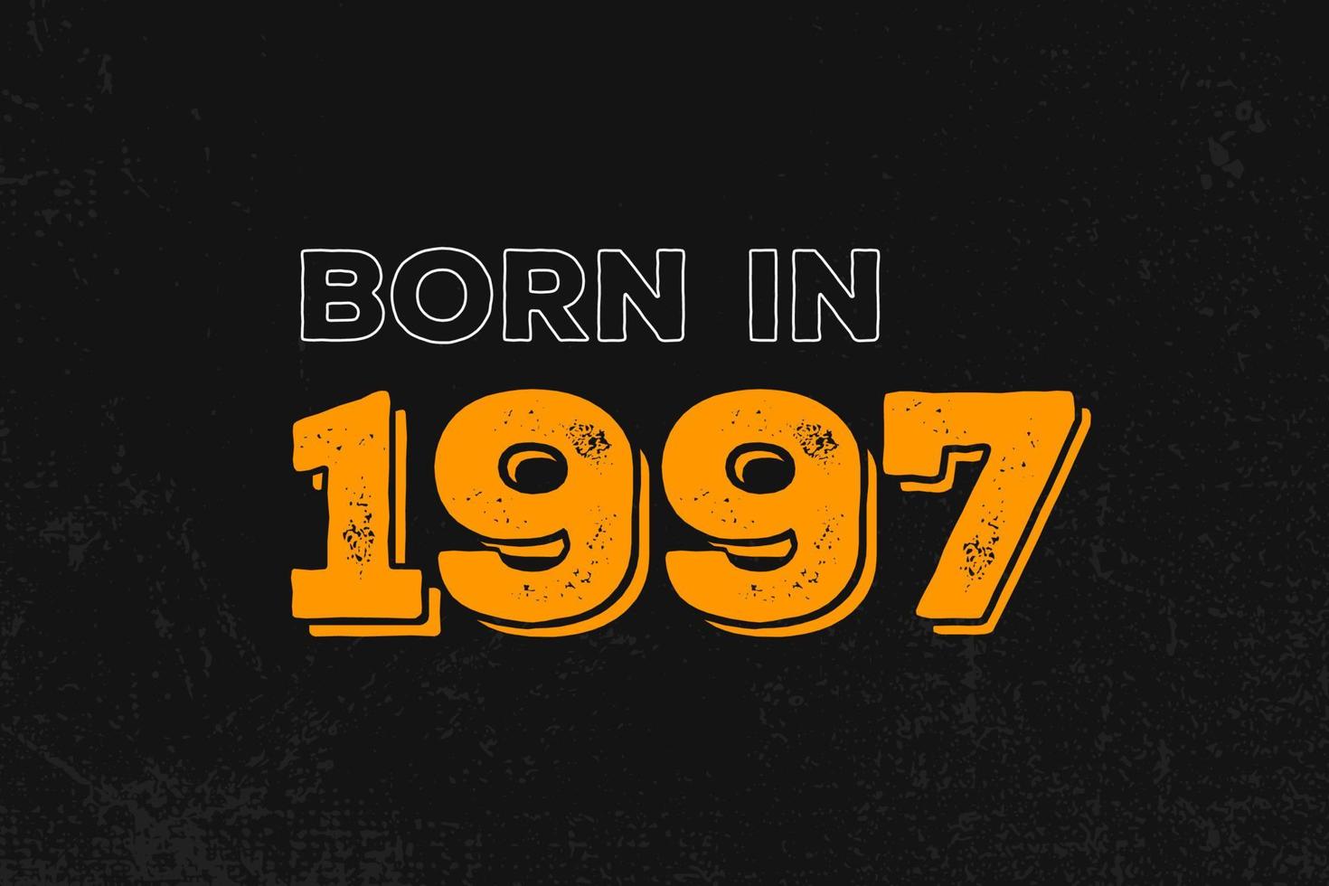Born In 1997 Birthday Quote Design For Those Born In The Year 1997 born-in-1997-birthday-quote-design-for-those-born-in-the-year-1997
