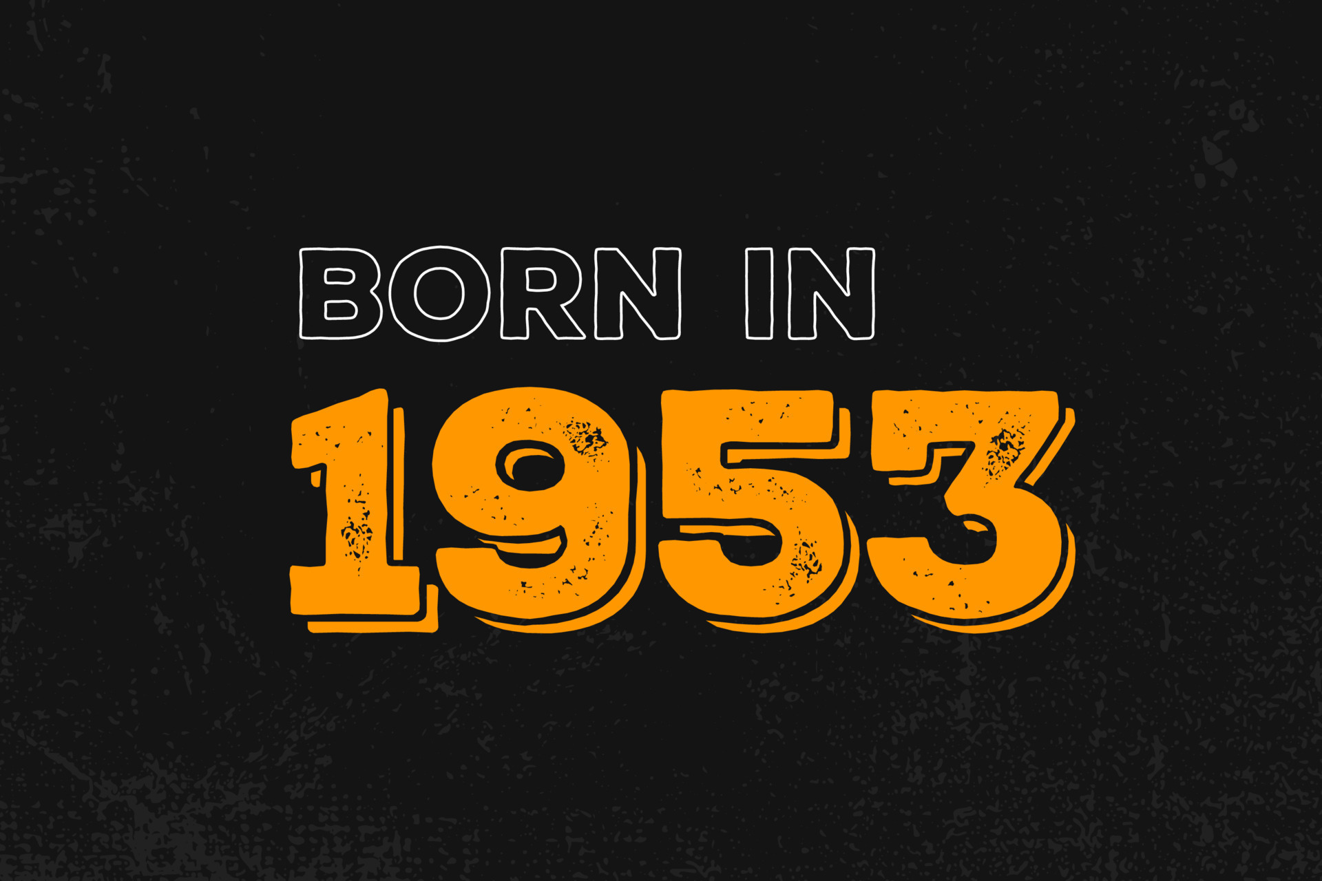 Born in 1953 Birthday quote design for those born in the year 1953