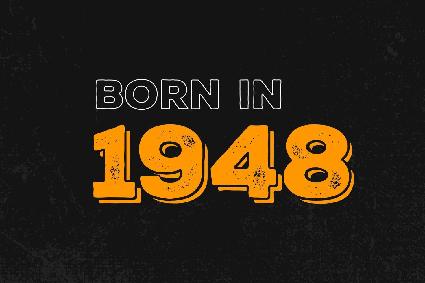 Born in 1948 Birthday quote design for those born in the year 1948