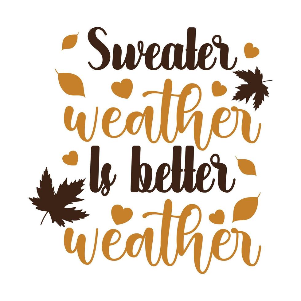 Sweater weather Is better weather awesome illustration vector