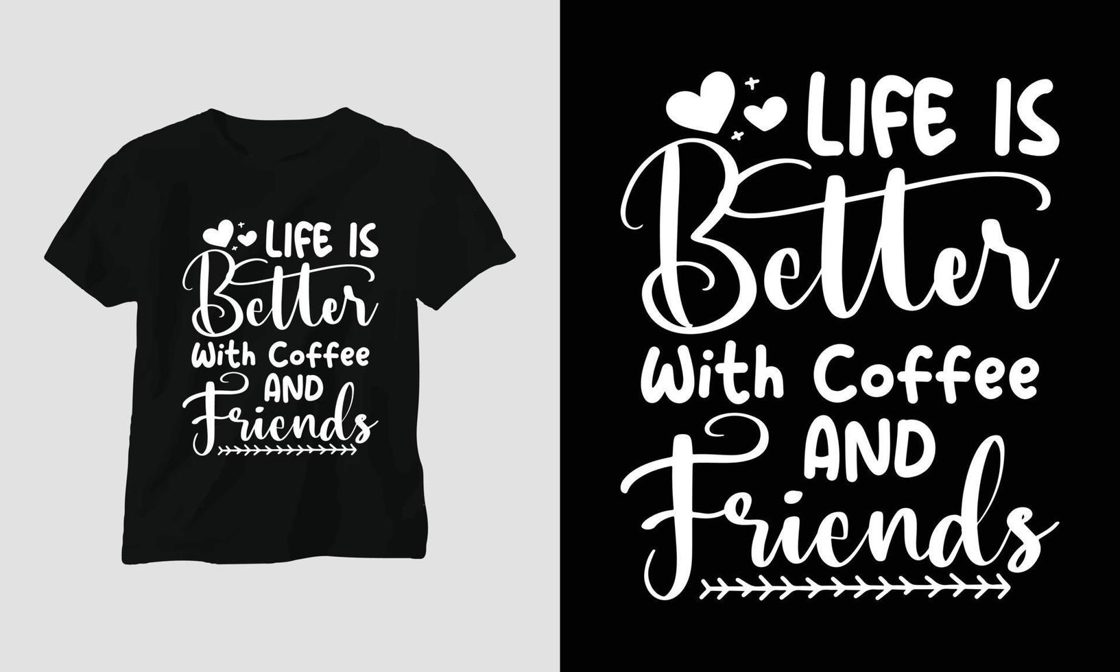 Life is better with coffee and friends - Coffee Svg Craft or Tee Design vector