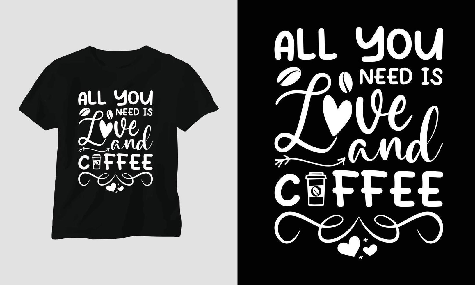 All you need is love and coffee - Coffee Svg Craft or Tee Design vector