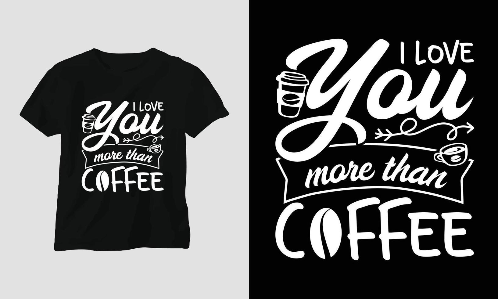 I love you more than coffee - Coffee Svg Craft or Tee Design vector